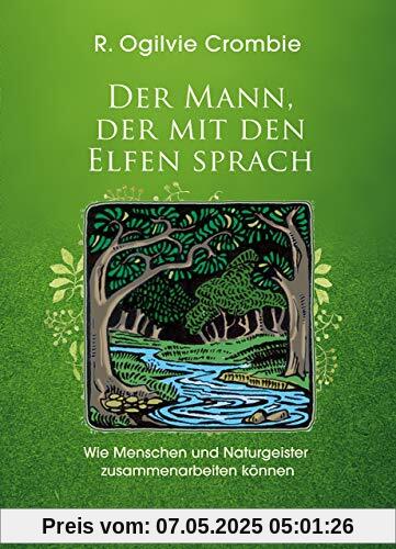 Der Mann, der mit den Elfen sprach: Wie Menschen und Naturgeister zusammenarbeiten können | Robert Ogilve Crombie über seine Aufgabe als Mittler zwischen Menschen und Naturgeistern im Findhorn-Garten