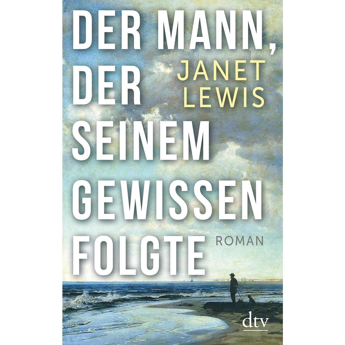 Der Mann, der seinem Gewissen folgte von dtv Verlagsgesellschaft