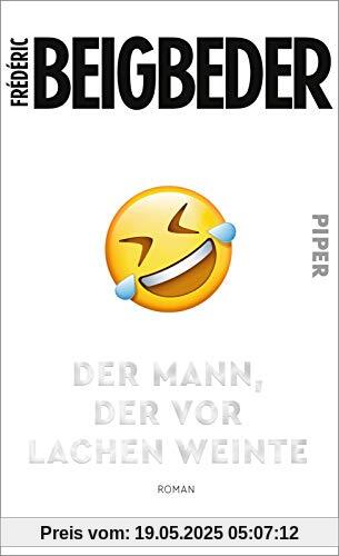 Der Mann, der vor Lachen weinte: Roman