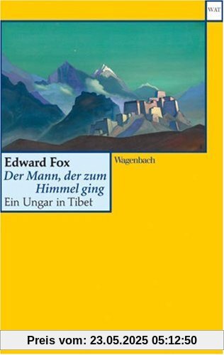 Der Mann, der zum Himmel ging: Ein Ungar in Tibet