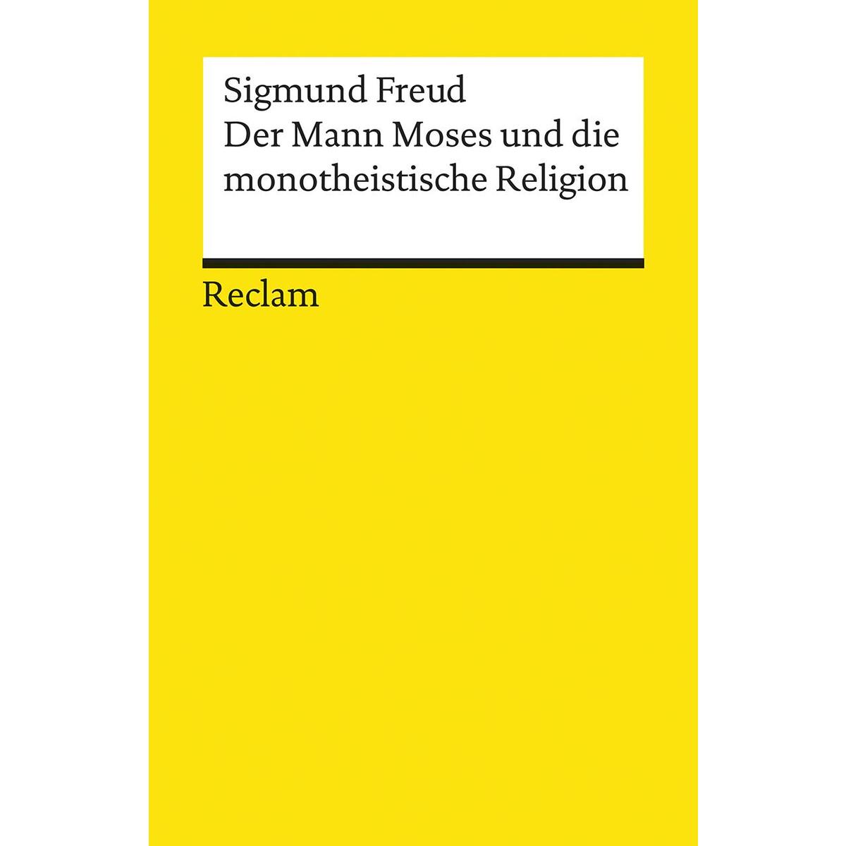Der Mann Moses und die monotheistische Religion von Reclam Philipp Jun.