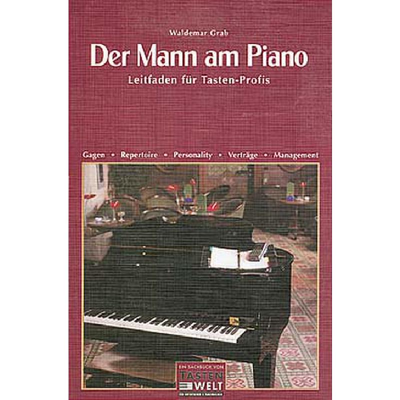 Der Mann am Piano - Leitfaden für Tastenprofis Der Mann am Piano - Leitfaden für Tastenprofis