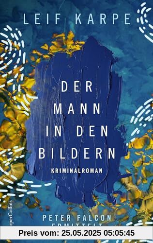 Der Mann in den Bildern: Ein Fall für Peter Falcon: Kriminalroman | Ein sprachgewandter und origineller Kunstkrimi – im Zentrum: Van Goghs Sternennacht (Peter Falcon ermittelt, Band 1)