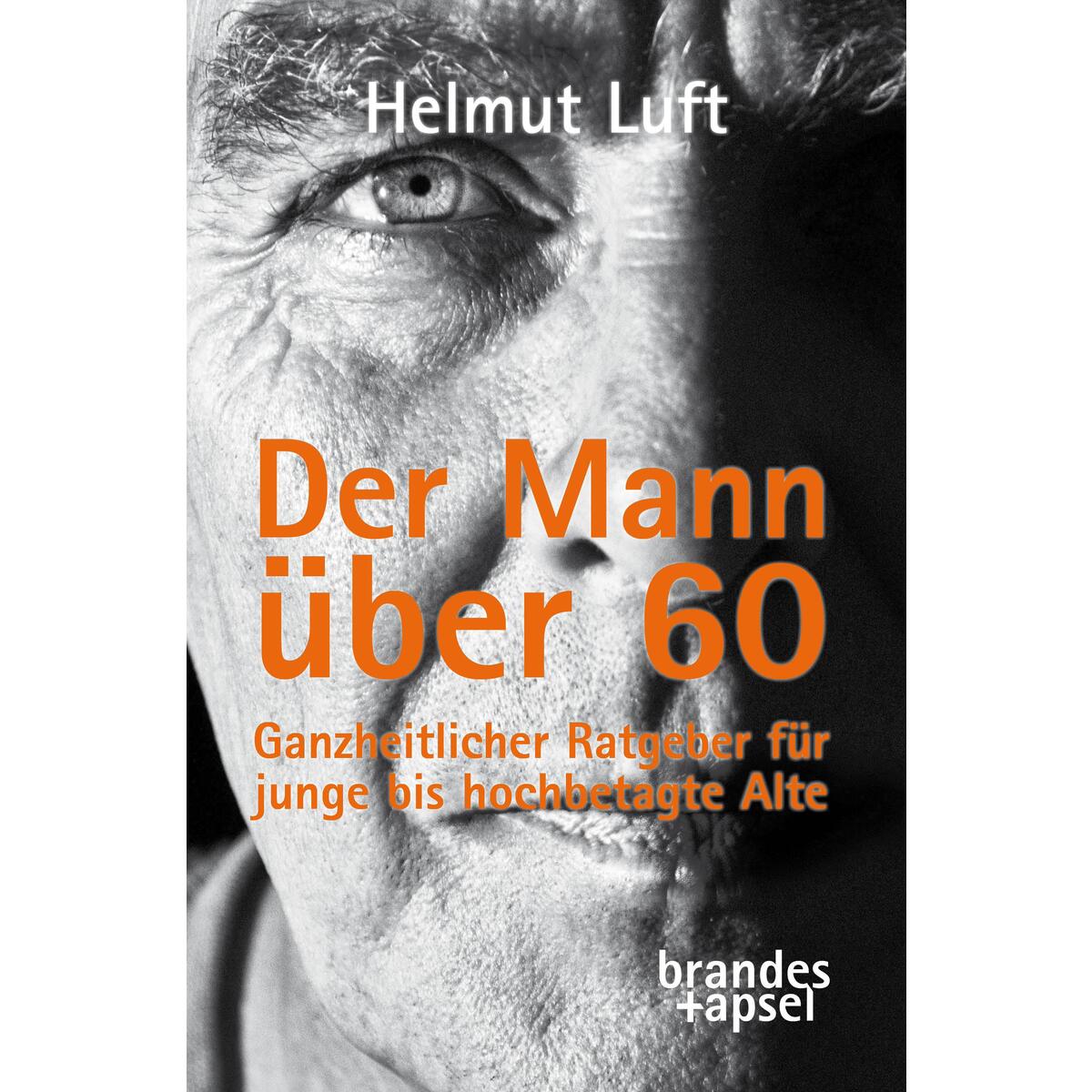Der Mann über 60 Der Mann über 60 von Brandes + Apsel Verlag Gm