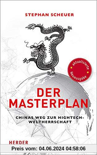 Der Masterplan: Chinas Weg zur Hightech-Weltherrschaft (Herder Spektrum)