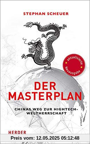 Der Masterplan: Chinas Weg zur Hightech-Weltherrschaft (Herder Spektrum)