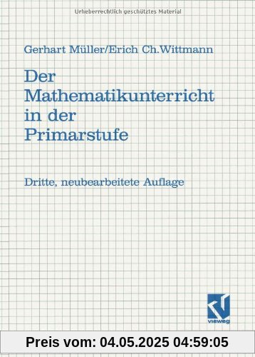 Der Mathematikunterricht in der Primarstufe Ziele, Inhalte, Prinzipien, Beispiele.
