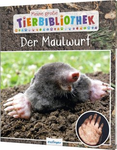 Der Maulwurf / Meine große Tierbibliothek Bd.21 von Esslinger in der Thienemann-Esslinger Verlag GmbH