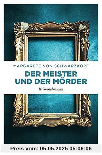 Der Meister und der Mörder: Kriminalroman