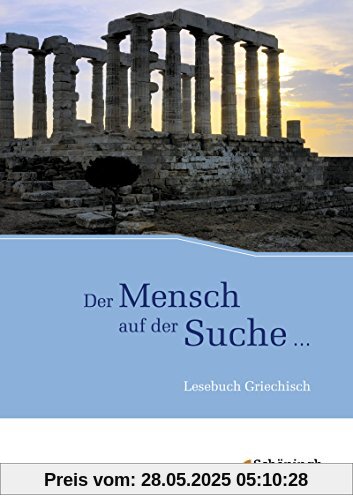 Der Mensch auf der Suche ...: Lesebuch Griechisch