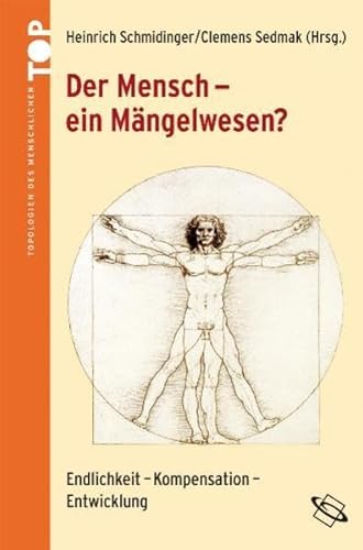 Der Mensch - ein Mängelwesen?: Endlichkeit - Kompensation - Entwicklung (Topologien des Menschlichen) von Wbg Academic