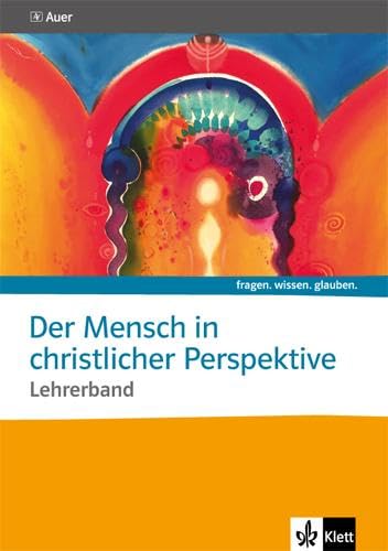 Der Mensch in christlicher Perspektive. Katholische Religion: Handreichungen für den Unterricht ab Klasse 10 (fragen. wissen. glauben.)