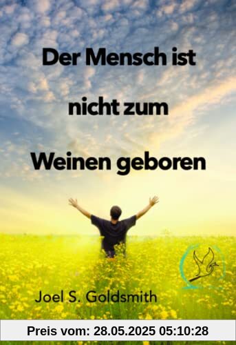 Der Mensch ist nicht zum Weinen geboren