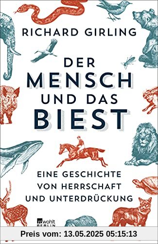 Der Mensch und das Biest: Eine Geschichte von Herrschaft und Unterdrückung Der Mensch und das Biest: Eine Geschichte von Herrschaft und Unterdrückung