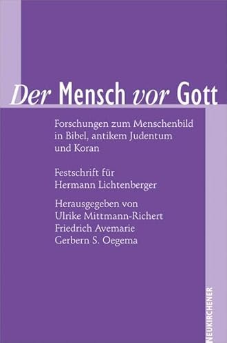 Der Mensch vor Gott: Forschungen zum Menschenbild in Bibel, antikem Judentum und Koran. Festschrift für Hermann Lichtenberger zum 60. Geburtstag Der Mensch vor Gott: Forschungen zum Menschenbild in Bibel, antikem Judentum und Koran. Festschrift für Hermann Lichtenberger zum 60. Geburtstag