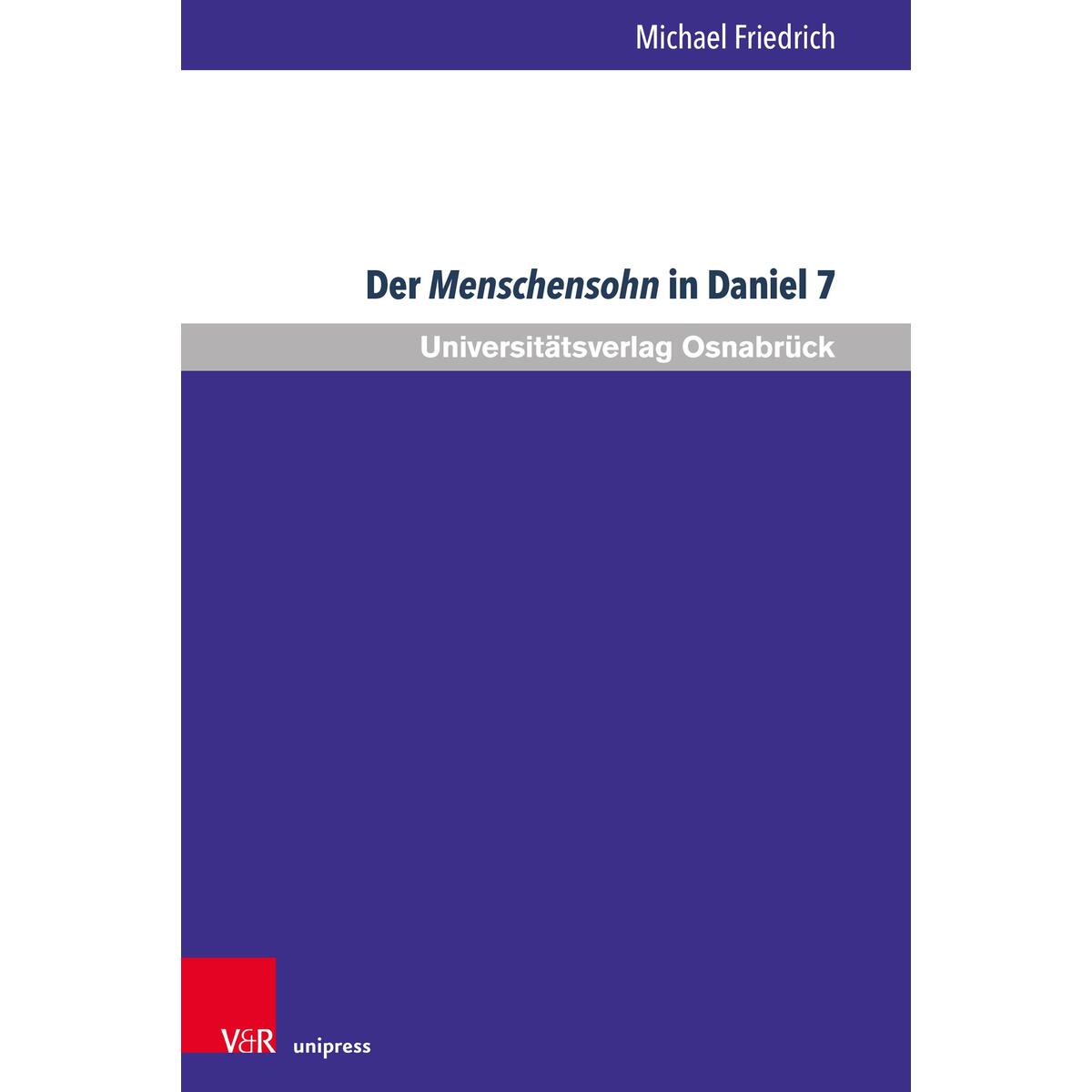Der Menschensohn in Daniel 7 Der Menschensohn in Daniel 7 von V & R Unipress GmbH