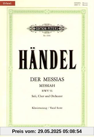 Der Messias HWV 56 / URTEXT: Oratorium in 3 Teilen für 4 Solostimmen, Chor und Orchester / Klavierauszug Der Messias HWV 56 / URTEXT: Oratorium in 3 Teilen für 4 Solostimmen, Chor und Orchester / Klavierauszug
