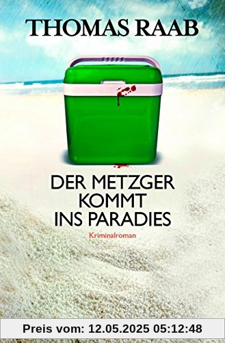 Der Metzger kommt ins Paradies: Kriminalroman