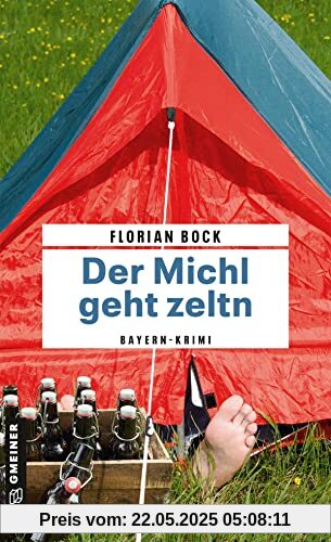 Der Michl geht zeltn: Bayern-Krimi (Polizist Richard Sonnleitner)