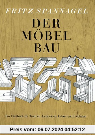 Der Möbelbau: Ein Fachbuch für Tischler, Architekten und Lehrer. Auch ein Beitrag zur Wohnkultur