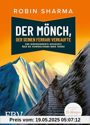 Der Mönch, der seinen Ferrari verkaufte: Eine bemerkenswerte Geschichte über die Verwirklichung Ihrer Träume. Die Edition zum 25-jährigen Jubiläum.