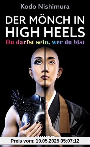 Der Mönch in High Heels: Du darfst sein, wer du bist | Die inspirierende Lebensgeschichte des berühmten Make-up-Artists und LGBTQIA*-Mönchs Der Mönch in High Heels: Du darfst sein, wer du bist | Die inspirierende Lebensgeschichte des berühmten Make-up-Artists und LGBTQIA*-Mönchs