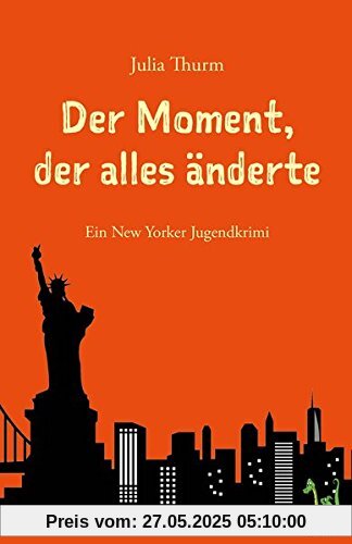 Der Moment, der alles änderte: Ein New Yorker Jugendkrimi - Verfolgung, Spannung Der Moment, der alles änderte: Ein New Yorker Jugendkrimi - Verfolgung, Spannung