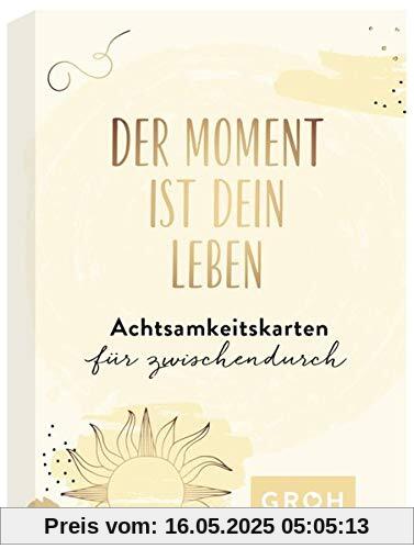 Der Moment ist dein Leben - Achtsamkeitskarten für zwischendurch