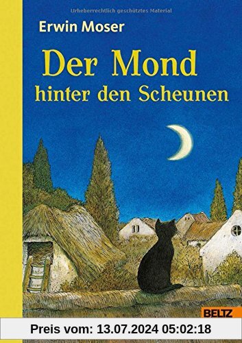 Der Mond hinter den Scheunen: Eine Fabel von Katzen, Mäusen und Ratzen. Mit Kapitelzeichnungen von Erwin Moser