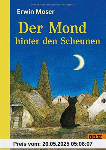 Der Mond hinter den Scheunen: Eine Fabel von Katzen, Mäusen und Ratzen. Mit Kapitelzeichnungen von Erwin Moser Der Mond hinter den Scheunen: Eine Fabel von Katzen, Mäusen und Ratzen. Mit Kapitelzeichnungen von Erwin Moser