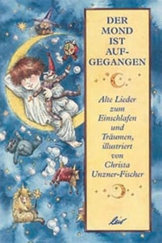 Der Mond ist aufgegangen: Alte Lieder zum Einschlafen und Träumen