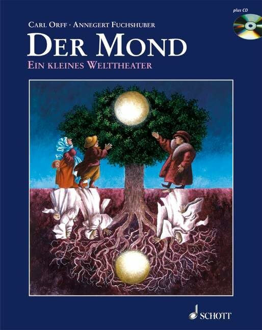 Der Mond: Ein kleines Welttheater nach einem Märchen der Brüder Grimm Der Mond: Ein kleines Welttheater nach einem Märchen der Brüder Grimm