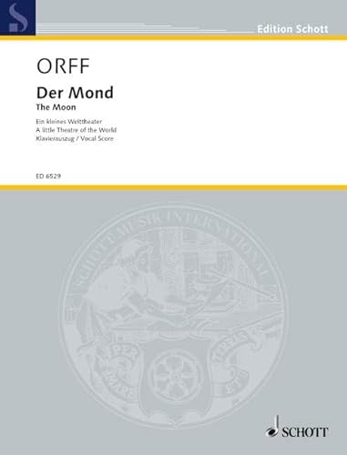 Der Mond: Ein kleines Welttheater. Soli, Sprecher, gemischter Chor, Kinderchor und Orchester. Klavierauszug.: A little Theatre of the World. Soli, ... Réduction pour piano. (Edition Schott)