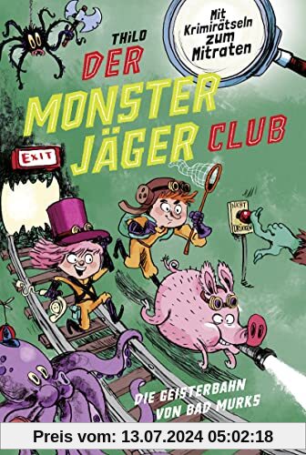 Der Monsterjäger-Club 1 – Die Geisterbahn von Bad Murks: Mit Krimirätseln zum Mitraten (Monsterjäger-Club (Ratekrimis für Erstleser), Band 1)