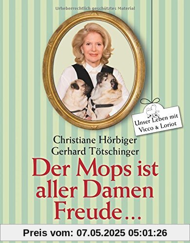 Der Mops ist aller Damen Freude: Unser Leben mit Vicco und Loriot