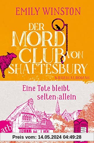 Der Mordclub von Shaftesbury – Eine Tote bleibt selten allein: Kriminalroman (Penelope St. James ermittelt, Band 1)