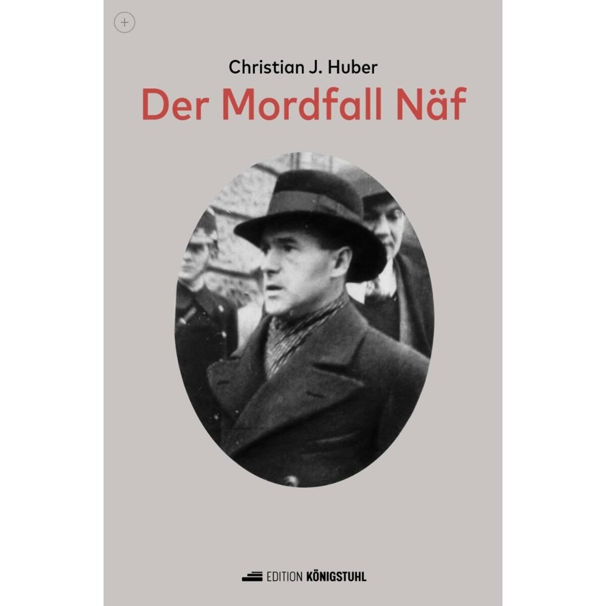 Der Mordfall Näf von Edition Königstuhl
