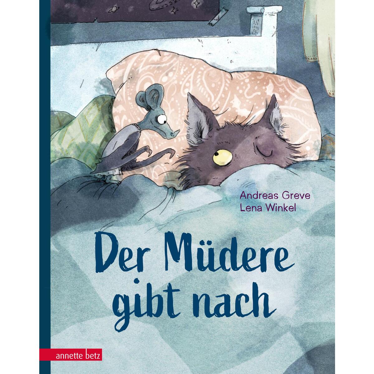 Der Müdere gibt nach - Eine zauberhaft gereimte Gutenachtgeschichte von Betz, Annette