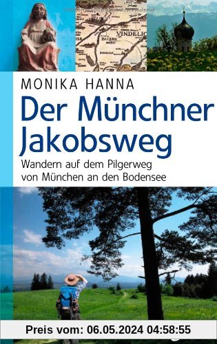 Der Münchner Jakobsweg: Wandern auf dem Pilgerweg von München an den Bodensee