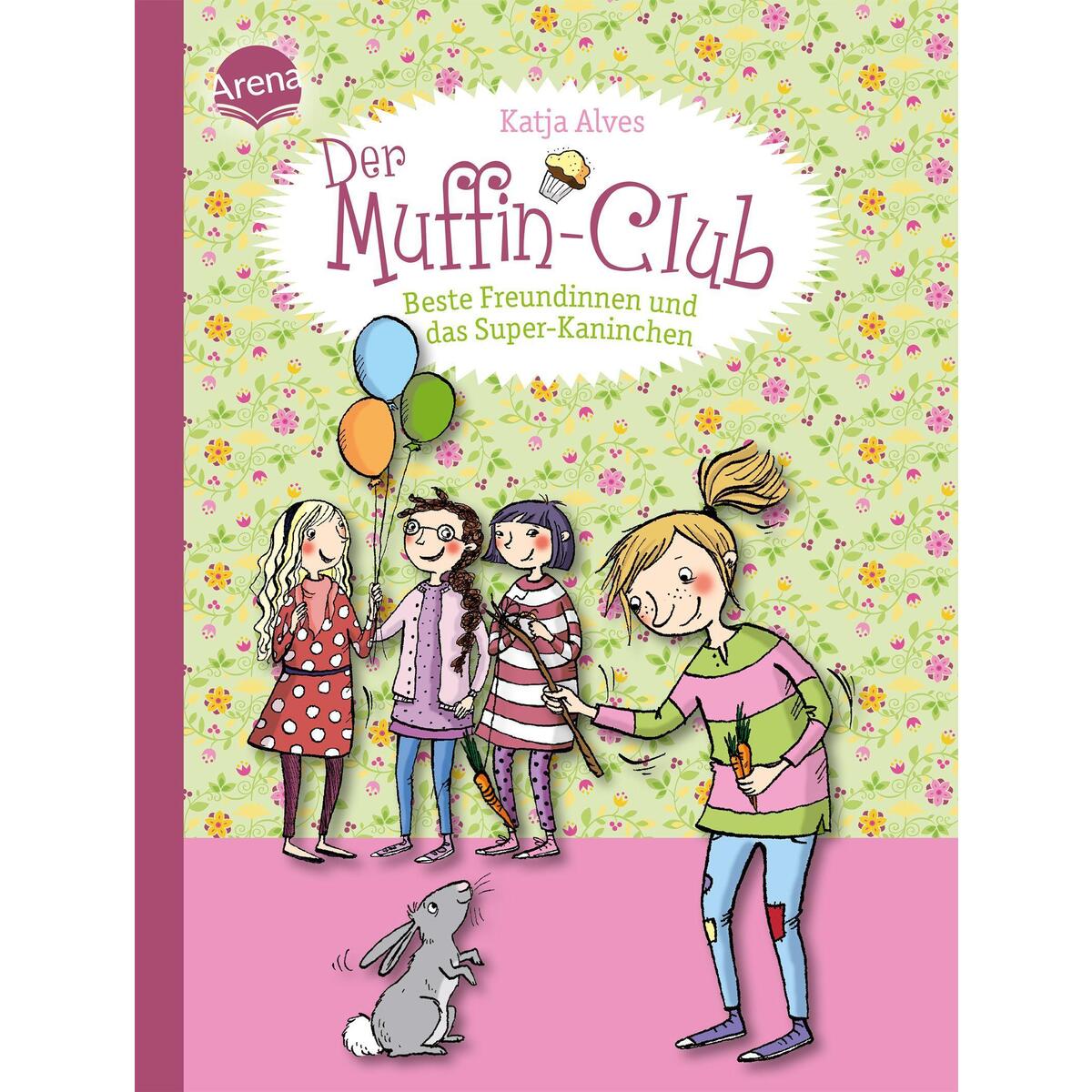 Der Muffin-Club 03. Beste Freundinnen und das Super-Kaninchen von Arena Verlag GmbH