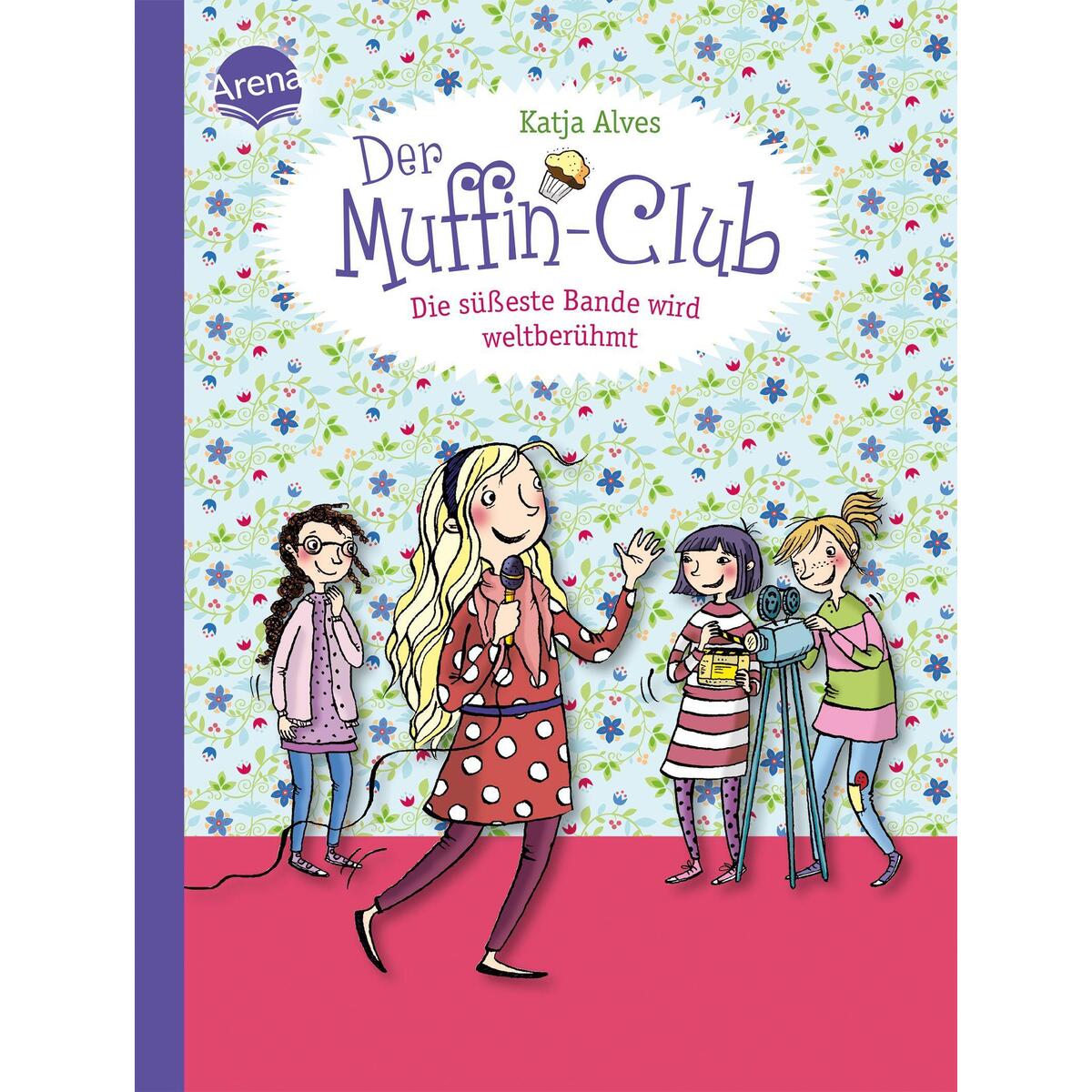 Der Muffin-Club 06. Die süßeste Bande wird weltberühmt Der Muffin-Club 06. Die süßeste Bande wird weltberühmt von Arena Verlag GmbH