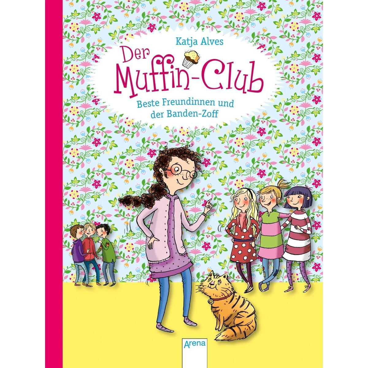 Der Muffin-Club 09. Beste Freundinnen und der Banden-Zoff von Arena Verlag GmbH