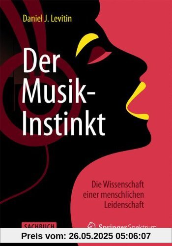 Der Musik-Instinkt: Die Wissenschaft einer menschlichen Leidenschaft