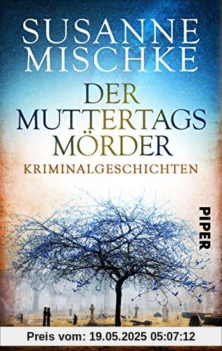 Der Muttertagsmörder: Kriminalgeschichten Der Muttertagsmörder: Kriminalgeschichten