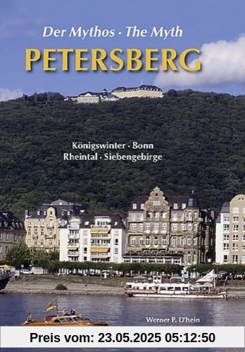 Der Mythos Petersberg. The Myth Petersberg: Königswinter - Bonn - Rheintal - Siebengebirge