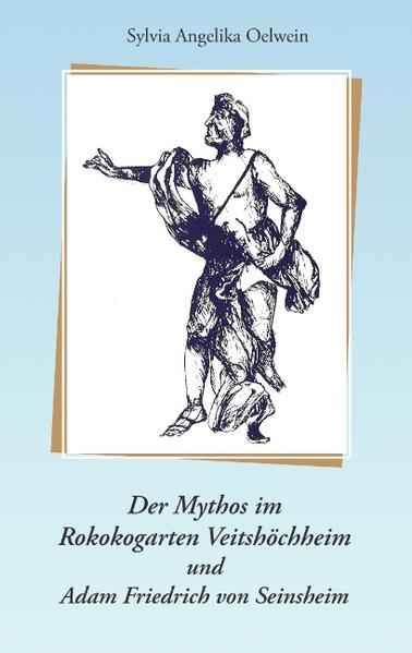 Der Mythos im Rokokogarten Veitshöchheim und Adam Friedrich von Seinsheim von Books on Demand
