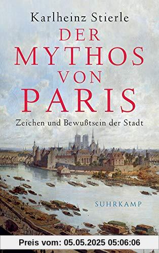 Der Mythos von Paris: Zeichen und Bewusstsein der Stadt (suhrkamp taschenbuch)