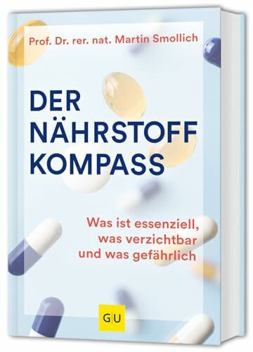 Der N�hrstoff-Kompass: Was ist essenziell, was verzichtbar und was gef�hrlich (GU Einzeltitel ... Der N�hrstoff-Kompass: Was ist essenziell, was verzichtbar und was gef�hrlich (GU Einzeltitel ...
