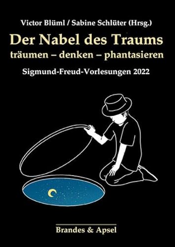 Der Nabel des Traums: träumen – denken –phantasieren – Sigmund-Freud-Vorlesungen 2022 von Brandes + Apsel Verlag Gm