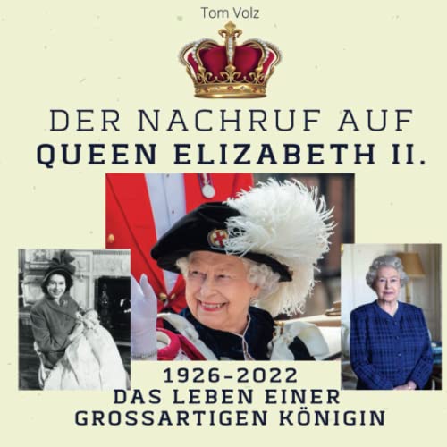 Der Nachruf auf Queen Elizabeth II.: 1926-2022 Das Leben einer großartigen Königin von 27 Amigos